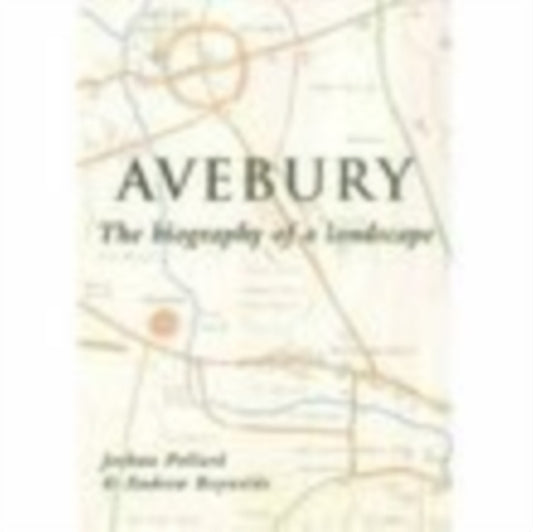 Avebury : The Biography of a Landscape - 9780752419572