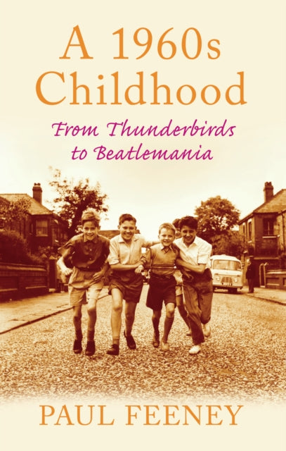 A 1960s Childhood : From Thunderbirds to Beatlemania - 9780752450124