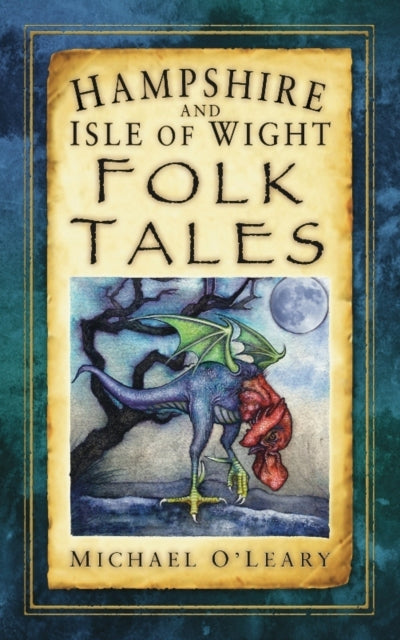 Hampshire and Isle of Wight Folk Tales - 9780752461236