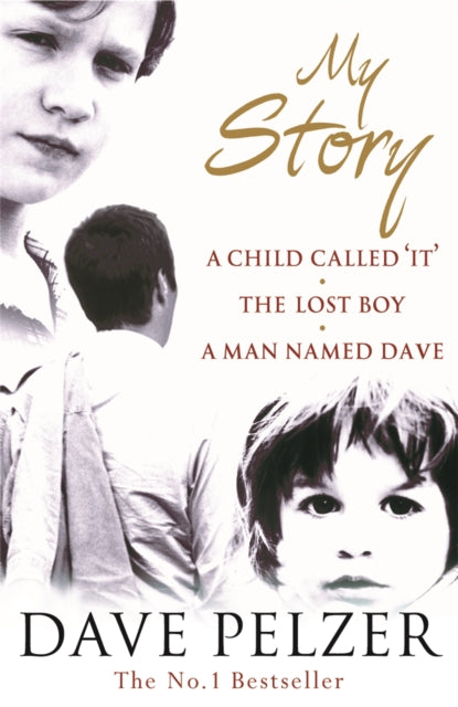 My Story : A Child Called It, The Lost Boy, A Man Named Dave - 9780752864013