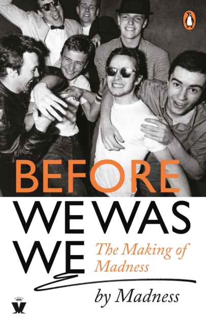 Before We Was We : The Making of Madness by Madness - 9780753553954