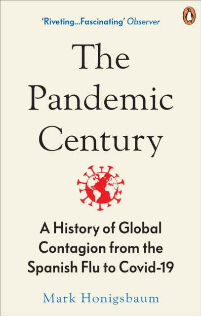 The Pandemic Century : A History of Global Contagion from the Spanish Flu to Covid-19 - 9780753558287