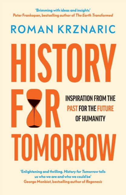 History for Tomorrow : Inspiration from the Past for the Future of Humanity - 9780753559628