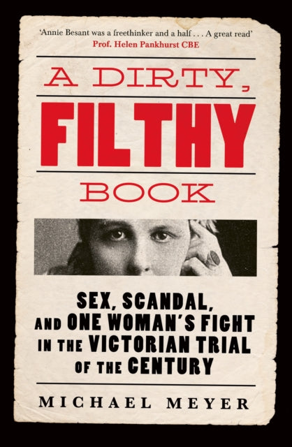 A Dirty, Filthy Book : Sex, Scandal, and One Woman’s Fight in the Victorian Trial of the Century - 9780753559925