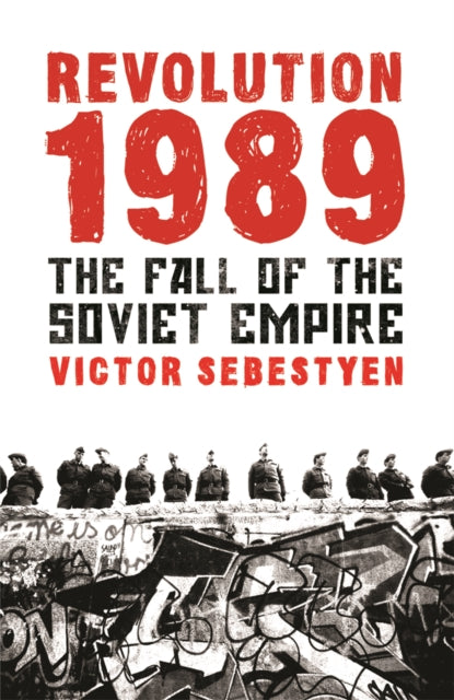 Revolution 1989 : The Fall of the Soviet Empire - 9780753827093