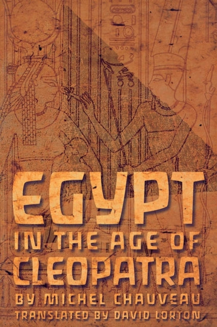 Egypt in the Age of Cleopatra : History and Society under the Ptolemies - 9780801485763