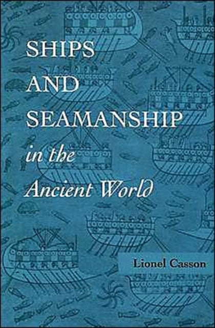 Ships and Seamanship in the Ancient World - 9780801851308