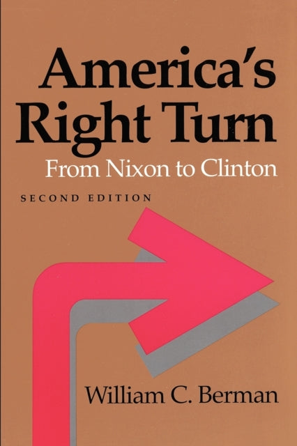 America's Right Turn : From Nixon to Clinton - 9780801858727