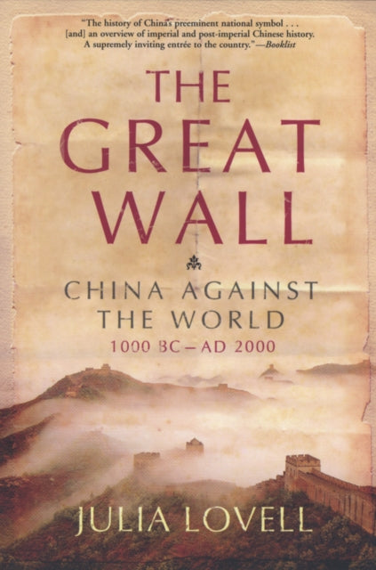 The Great Wall : China Against the World, 1000 BC - AD 2000 - 9780802142979