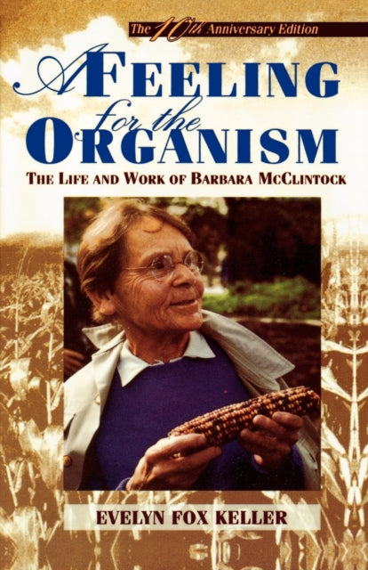 A Feeling for the Organism, 10th Aniversary Edition : The Life and Work of Barbara McClintock - 9780805074581