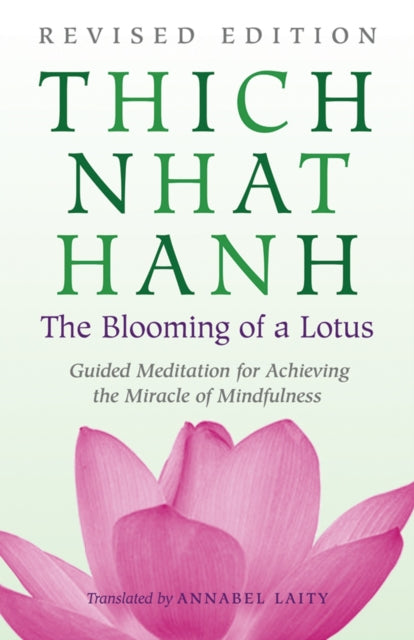 The Blooming of a Lotus : The Essential Guided Meditations for Mindfulness, Healing, and Transformation - 9780807012383