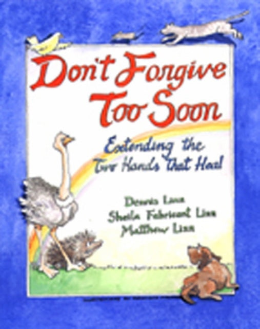 Don't Forgive Too Soon : Extending the Two Hands That Heal - 9780809137046