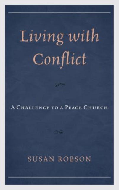 Living with Conflict : A Challenge to a Peace Church - 9780810886742