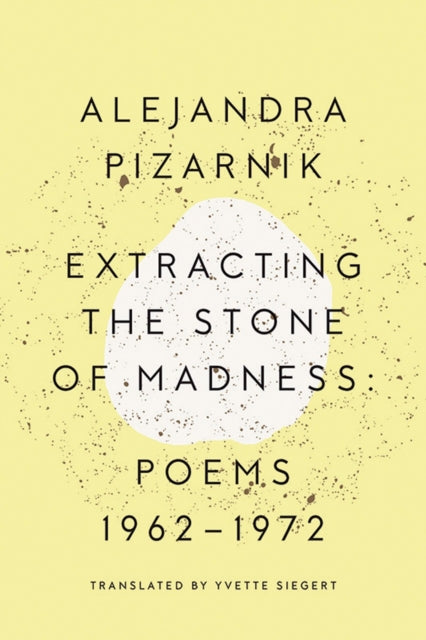 Extracting the Stone of Madness : Poems 1962 - 1972 - 9780811223966