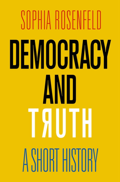 Democracy and Truth : A Short History - 9780812250848