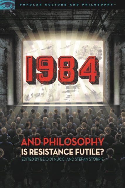 1984 and Philosophy : Is Resistance Futile? - 9780812699791