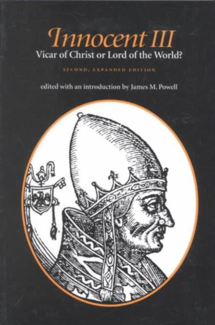 Innocent III : Vicar of Christ or Lord of the World? - 9780813207834