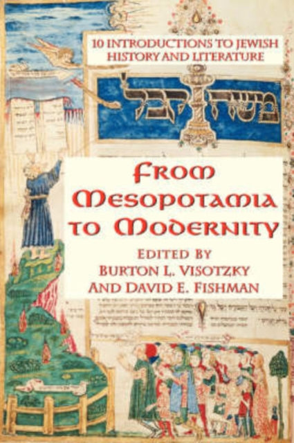 From Mesopotamia To Modernity : Ten Introductions To Jewish History And Literature - 9780813367170