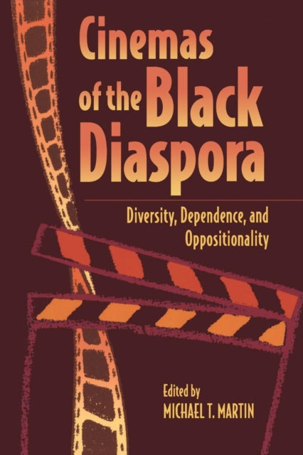 Cinemas of the Black Diaspora : Diversity, Dependence and Oppositionality - 9780814325889