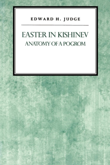 Easter in Kishniev : Anatomy of a Pogrom - 9780814742235