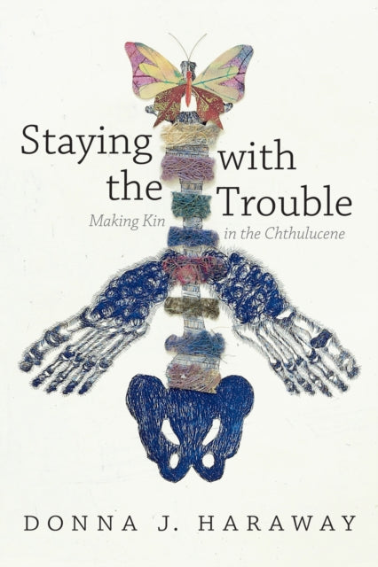 Staying with the Trouble : Making Kin in the Chthulucene - 9780822362241