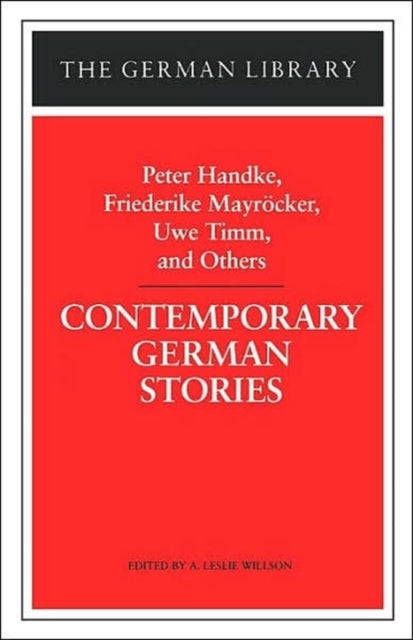 Contemporary German Stories: Peter Handke, Friederike Mayroecker, Uwe Timm, and Others - 9780826409690