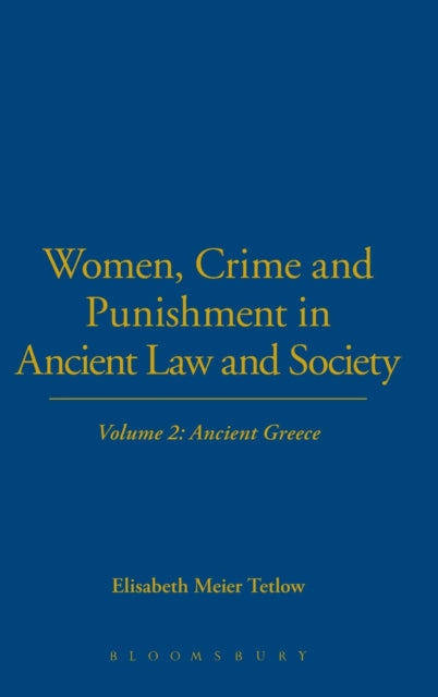 Women, Crime and Punishment in Ancient Law and Society : Volume 2: Ancient Greece - 9780826416292