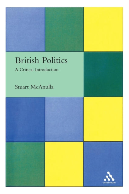 British Politics: A Critical Introduction - 9780826461568