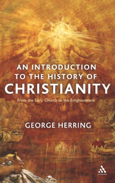 An Introduction to the History of Christianity : From the Early Church to the Enlightenment - 9780826467379