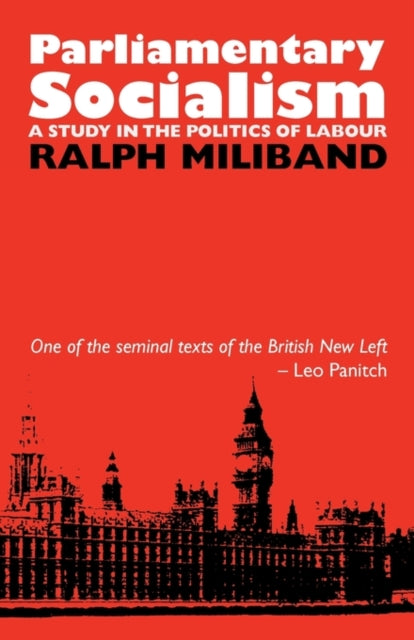 Parliamentary Socialism : A Study in the Politics of Labour - 9780850361353