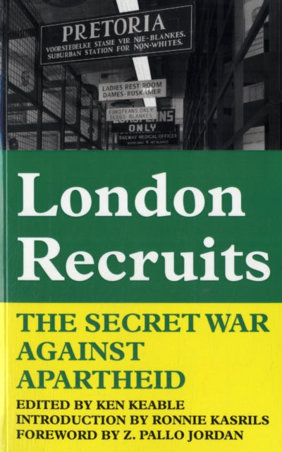 London Recruits : The Secret War Against Apartheid - 9780850366556