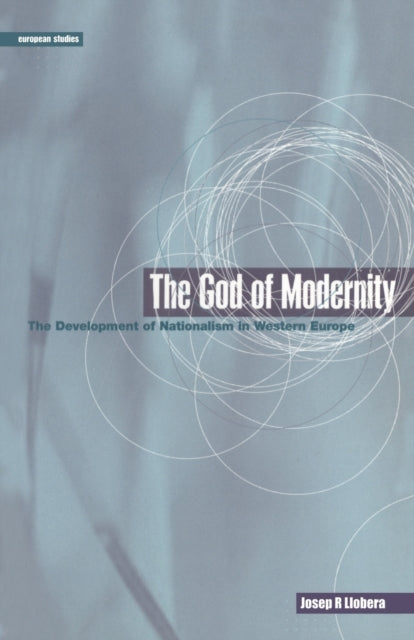 The God of Modernity : The Development of Nationalism in Western Europe - 9780854969401