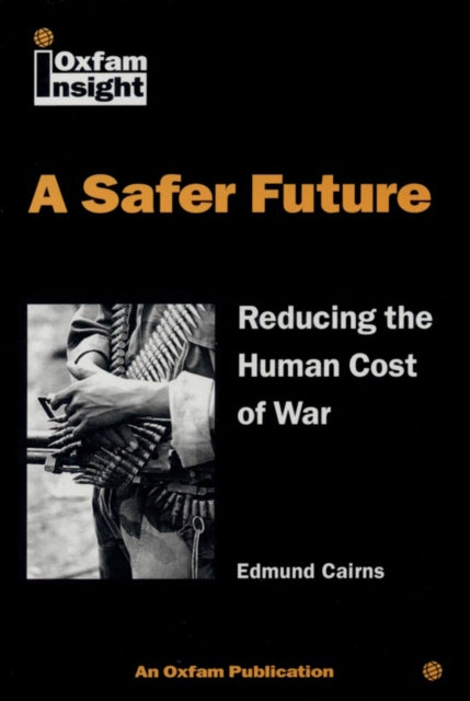 A Safer Future : Reducing the human cost of war - 9780855983864