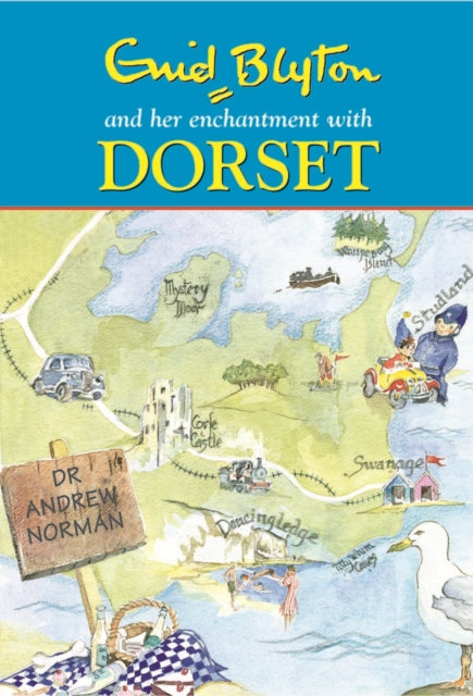 Enid Blyton and Her Enchantment with Dorset - 9780857040701