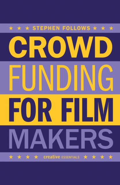 How to Crowdfund Your Film : Tips and Strategies for Filmmakers-9780857301833