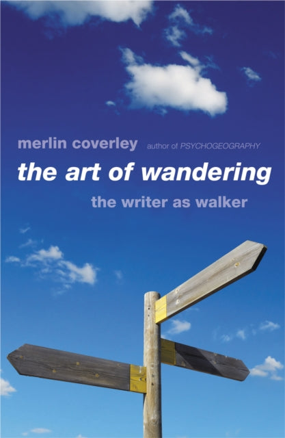 The Art of Wandering : The Writer as Walker - 9780857305374