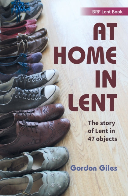 At Home in Lent : An exploration of Lent through 46 objects - 9780857465894