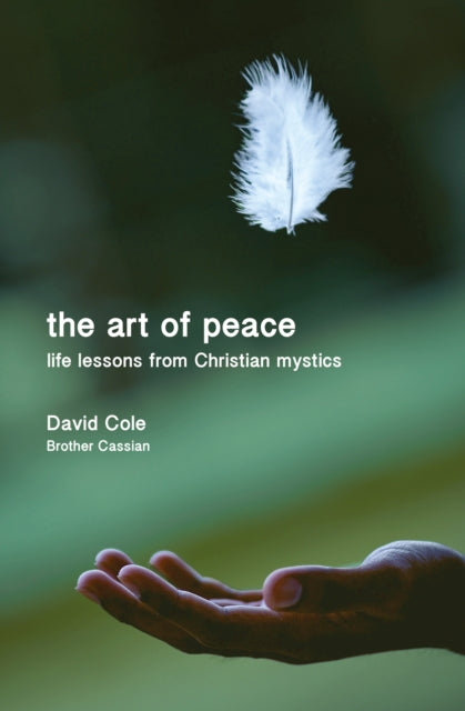 The Art of Peace : Life lessons from Christian mystics - 9780857469922