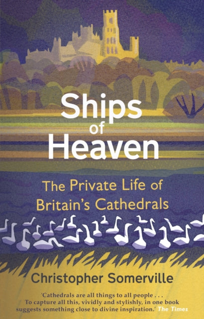 Ships Of Heaven : The Private Life of Britain's Cathedrals - 9780857523655