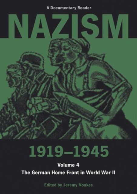 Nazism 1919-1945 Volume 4 : The German Home Front in World War II: A Documentary Reader - 9780859893114