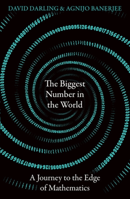 The Biggest Number in the World : A Journey to the Edge of Mathematics - 9780861543052