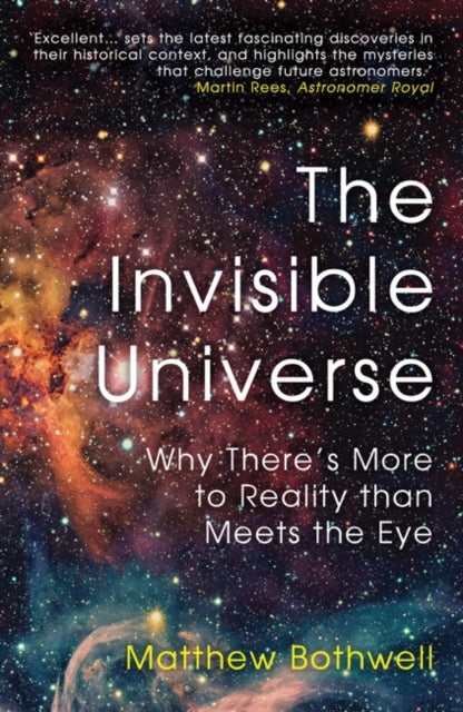 The Invisible Universe : Why There's More to Reality than Meets the Eye - 9780861544387