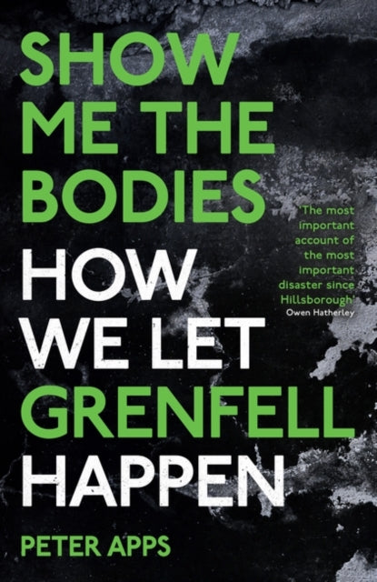 Show Me the Bodies : How We Let Grenfell Happen - 9780861546152