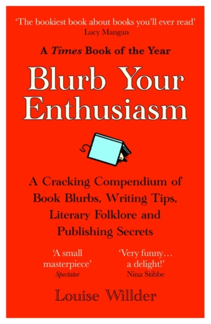 Blurb Your Enthusiasm : A Cracking Compendium of Book Blurbs, Writing Tips, Literary Folklore and Publishing Secrets - 9780861546169