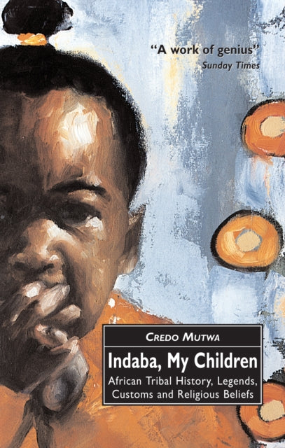 Indaba, My Children: African Tribal History, Legends, Customs And Religious Beliefs - 9780862417581