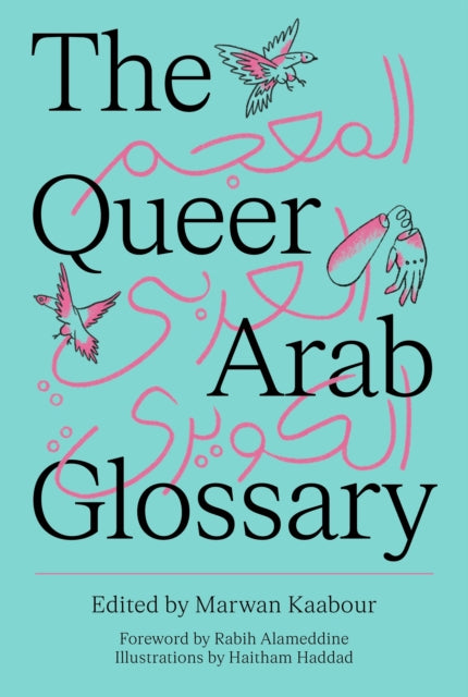 The Queer Arab Glossary - 9780863560927