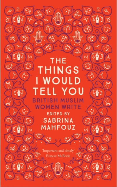 The Things I Would Tell You : British Muslim Women Write - 9780863561467