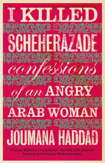 I Killed Scheherazade : Confessions of an Angry Arab Woman - 9780863564277