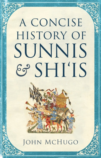 A Concise History of Sunnis and Shi`is - 9780863569265