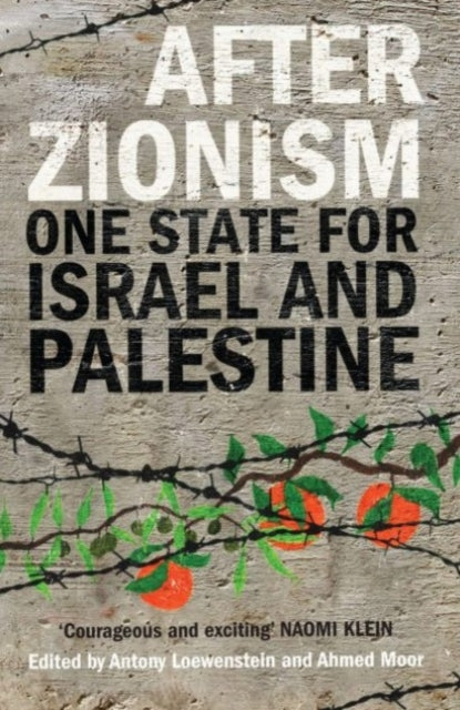 After Zionism : One State for Israel and Palestine - 9780863569418